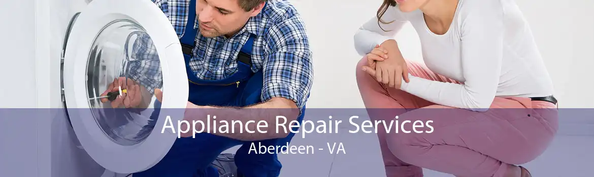 Appliance Repair Services Aberdeen - VA
