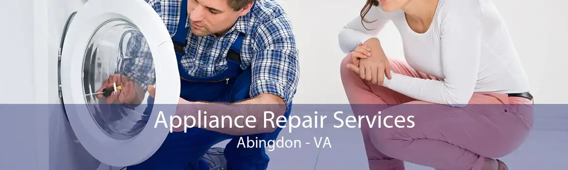 Appliance Repair Services Abingdon - VA