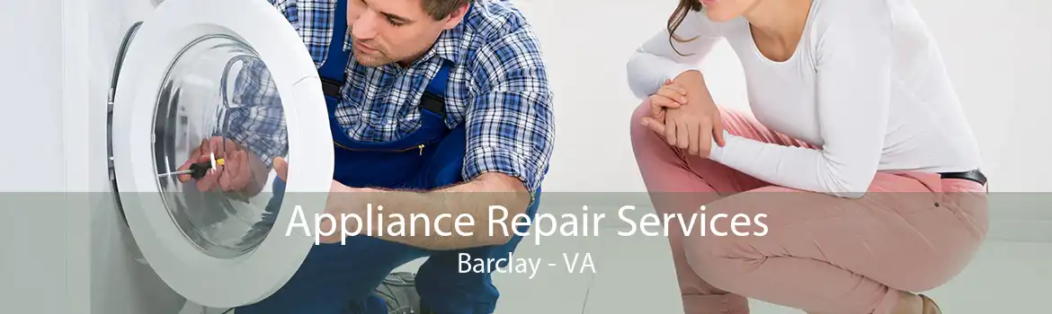 Appliance Repair Services Barclay - VA
