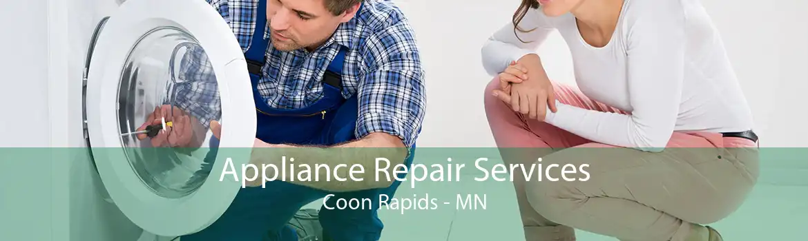 Appliance Repair Services Coon Rapids - MN