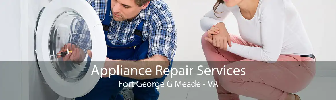 Appliance Repair Services Fort George G Meade - VA