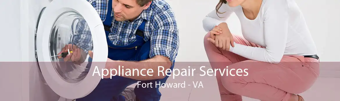Appliance Repair Services Fort Howard - VA