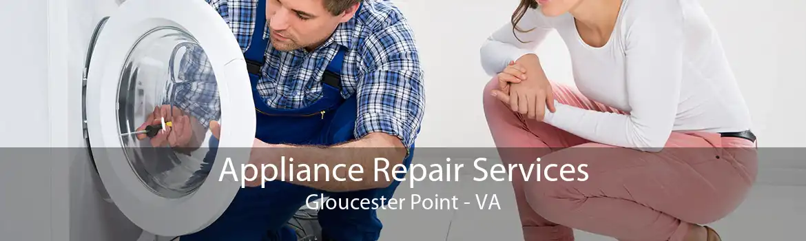 Appliance Repair Services Gloucester Point - VA