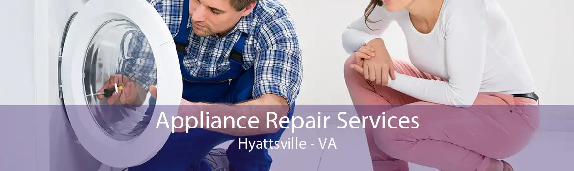 Appliance Repair Services Hyattsville - VA