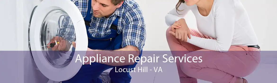 Appliance Repair Services Locust Hill - VA