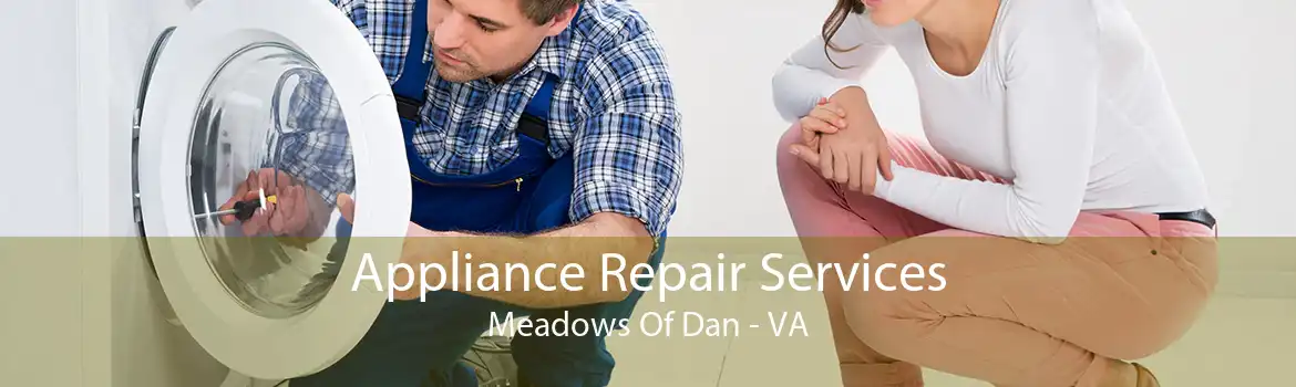 Appliance Repair Services Meadows Of Dan - VA