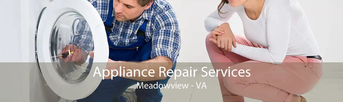 Appliance Repair Services Meadowview - VA
