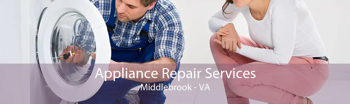 Appliance Repair Services Middlebrook - VA