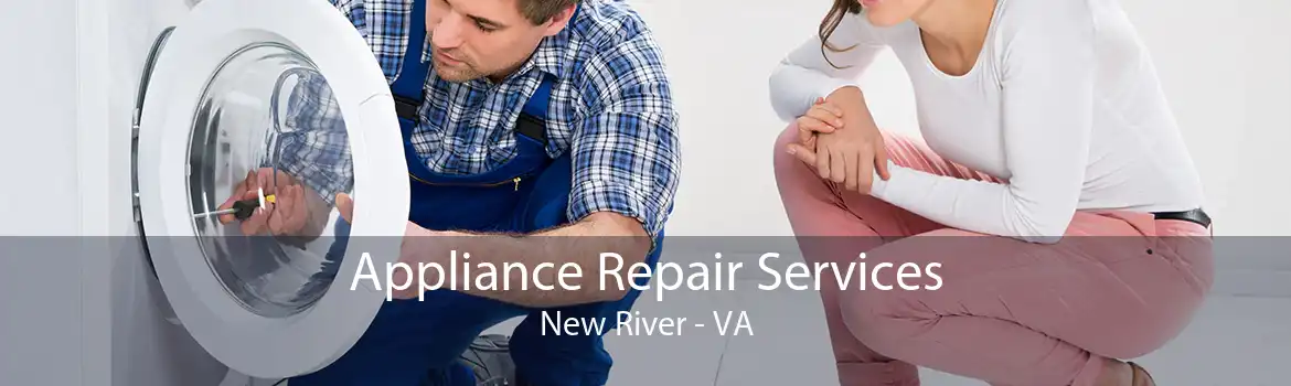Appliance Repair Services New River - VA