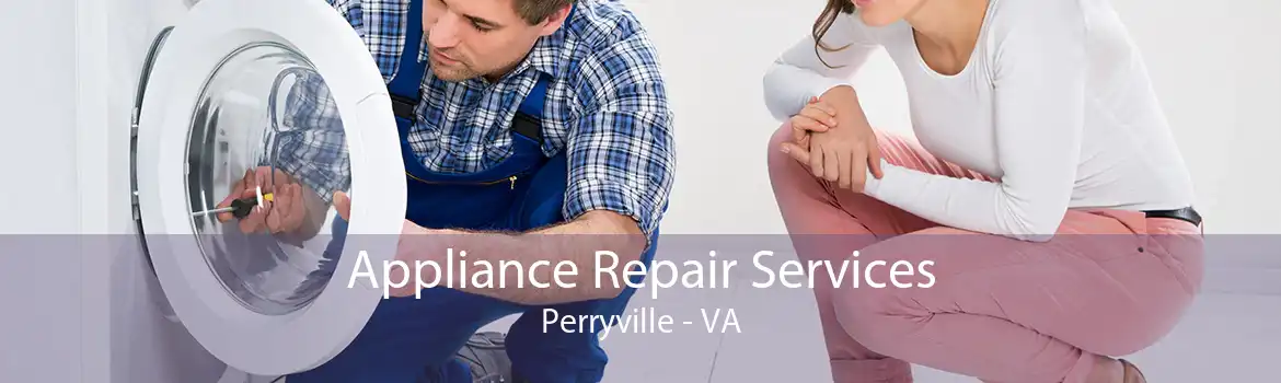 Appliance Repair Services Perryville - VA