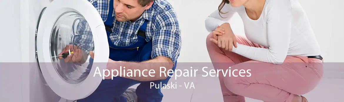 Appliance Repair Services Pulaski - VA