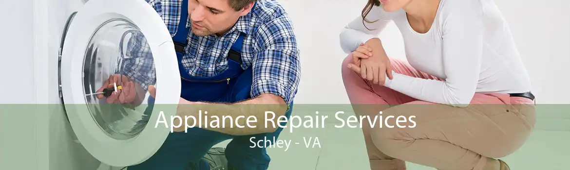 Appliance Repair Services Schley - VA