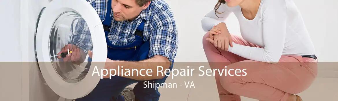 Appliance Repair Services Shipman - VA