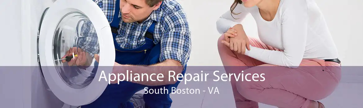 Appliance Repair Services South Boston - VA