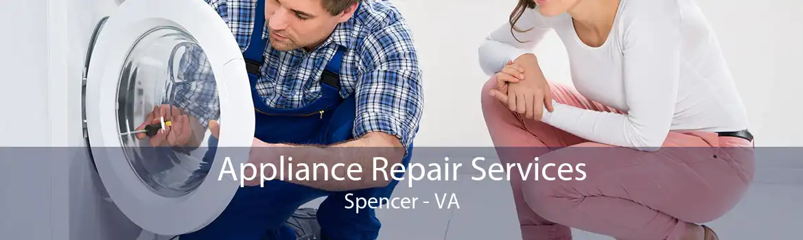 Appliance Repair Services Spencer - VA