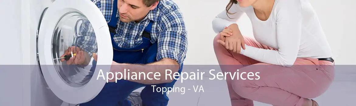 Appliance Repair Services Topping - VA