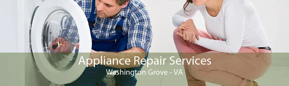 Appliance Repair Services Washington Grove - VA