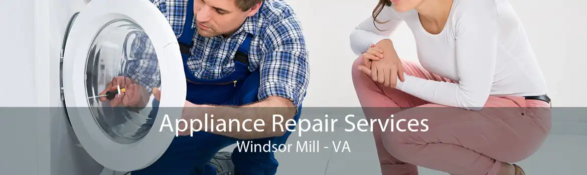 Appliance Repair Services Windsor Mill - VA