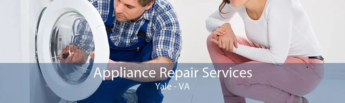 Appliance Repair Services Yale - VA