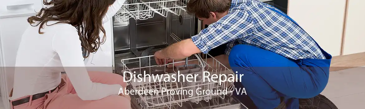 Dishwasher Repair Aberdeen Proving Ground - VA