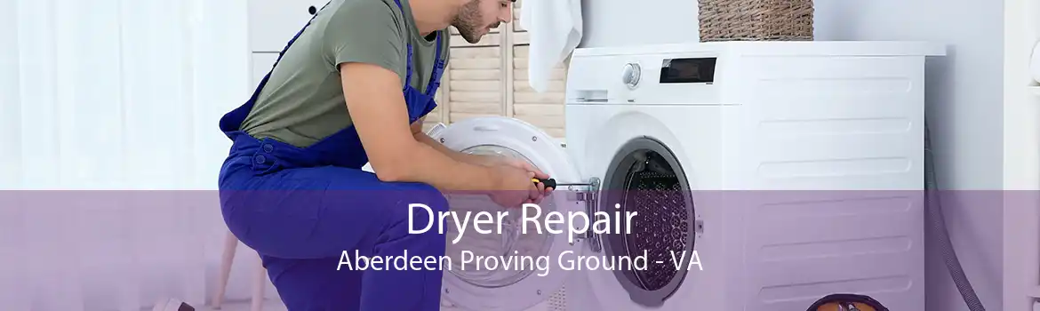 Dryer Repair Aberdeen Proving Ground - VA