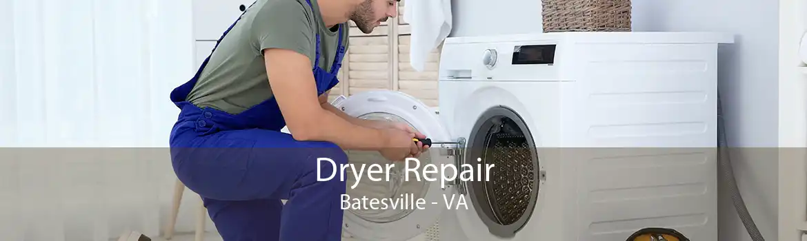 Dryer Repair Batesville - VA