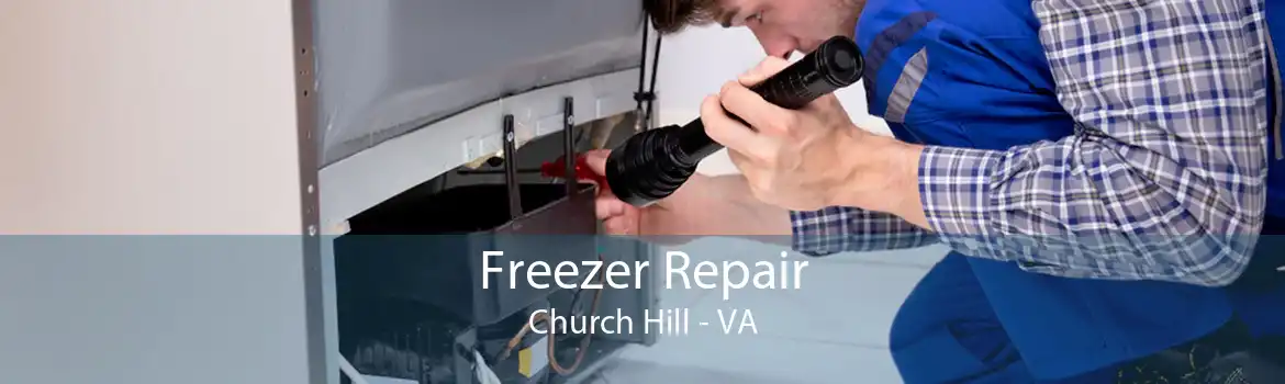 Freezer Repair Church Hill - VA