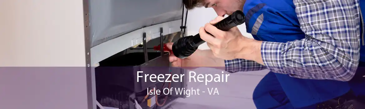 Freezer Repair Isle Of Wight - VA