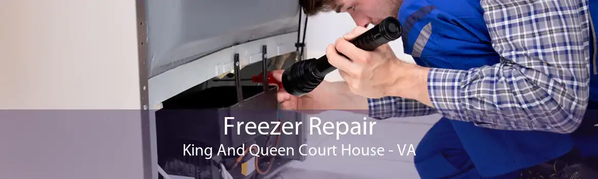 Freezer Repair King And Queen Court House - VA
