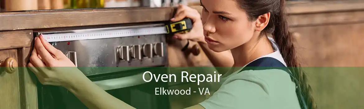 Oven Repair Elkwood - VA