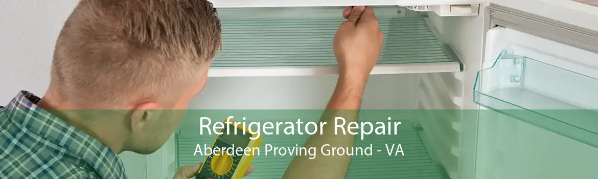 Refrigerator Repair Aberdeen Proving Ground - VA